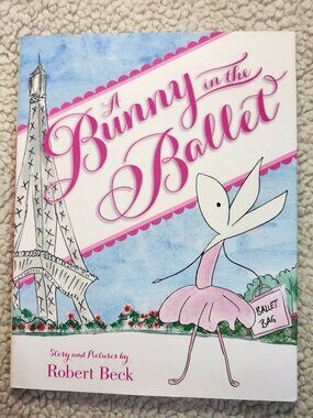 A Bunny in the Ballet Robert Beck Hardcover 2014 Orchard Books Picture Book Pink